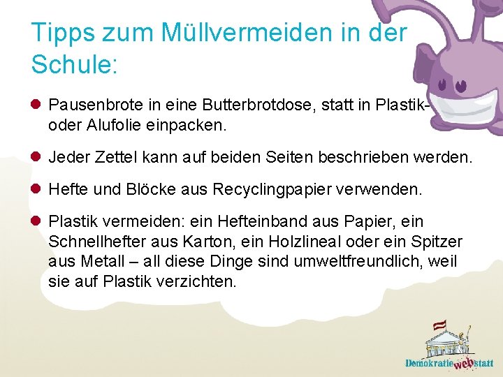 Tipps zum Müllvermeiden in der Schule: l Pausenbrote in eine Butterbrotdose, statt in Plastikoder