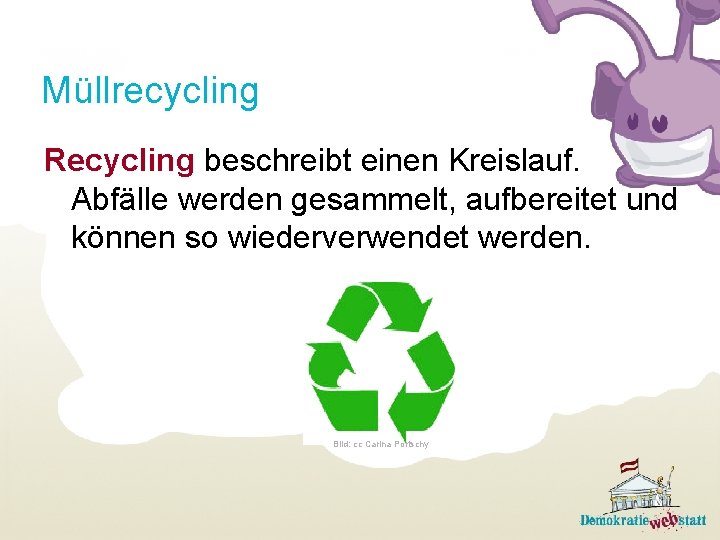 Müllrecycling Recycling beschreibt einen Kreislauf. Abfälle werden gesammelt, aufbereitet und können so wiederverwendet werden.