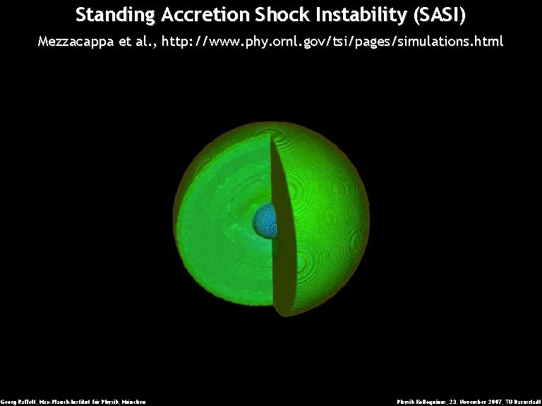 Standing Accretion Shock Instability (SASI) Mezzacappa et al. , http: //www. phy. ornl. gov/tsi/pages/simulations.