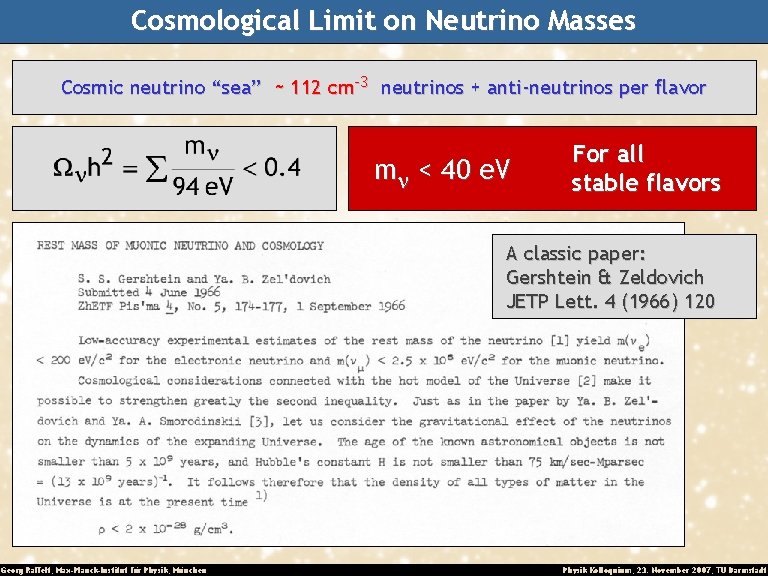 Cosmological Limit on Neutrino Masses Cosmic neutrino “sea” ~ 112 cm-3 neutrinos + anti-neutrinos