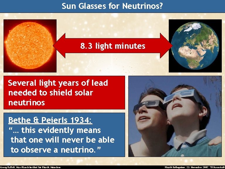 Sun Glasses for Neutrinos? 8. 3 light minutes Several light years of lead needed