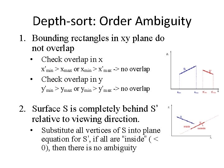 Depth-sort: Order Ambiguity 1. Bounding rectangles in xy plane do not overlap • Check