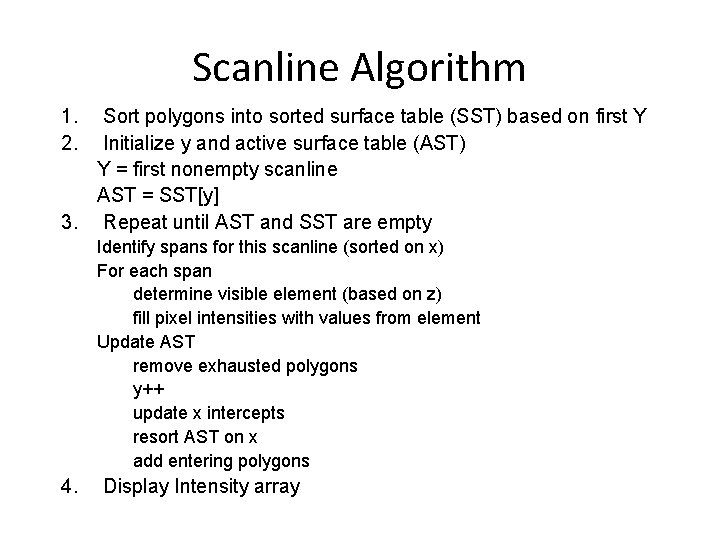 Scanline Algorithm 1. 2. Sort polygons into sorted surface table (SST) based on first