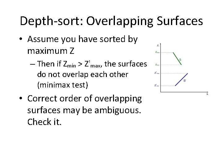 Depth-sort: Overlapping Surfaces • Assume you have sorted by maximum Z – Then if