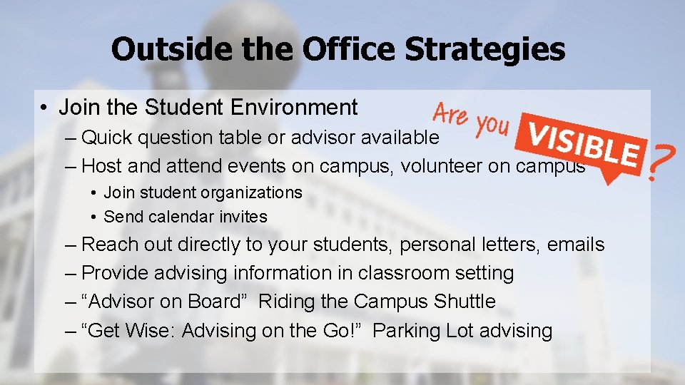 Outside the Office Strategies • Join the Student Environment – Quick question table or