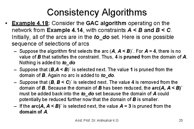 Consistency Algorithms • Example 4. 18: Consider the GAC algorithm operating on the network Consistency Algorithms • Example 4. 18: Consider the GAC algorithm operating on the network