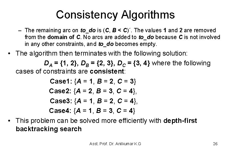 Consistency Algorithms – The remaining arc on to_do is (C, B < C)´. The Consistency Algorithms – The remaining arc on to_do is (C, B < C)´. The