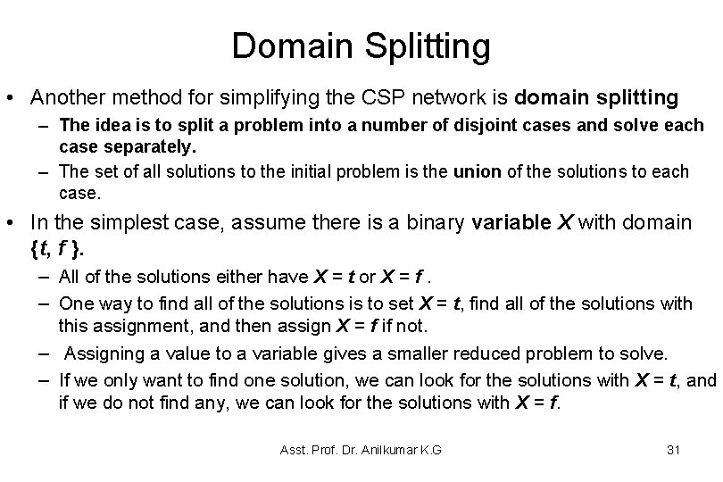 Domain Splitting • Another method for simplifying the CSP network is domain splitting – Domain Splitting • Another method for simplifying the CSP network is domain splitting –