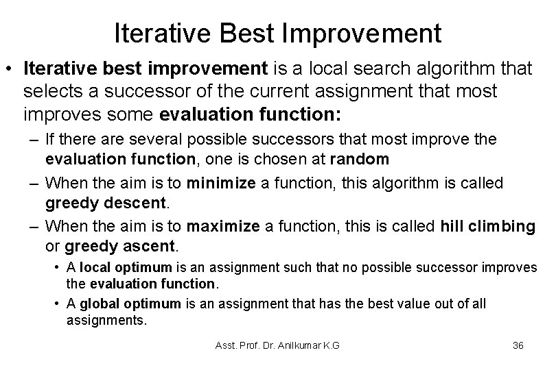 Iterative Best Improvement • Iterative best improvement is a local search algorithm that selects Iterative Best Improvement • Iterative best improvement is a local search algorithm that selects