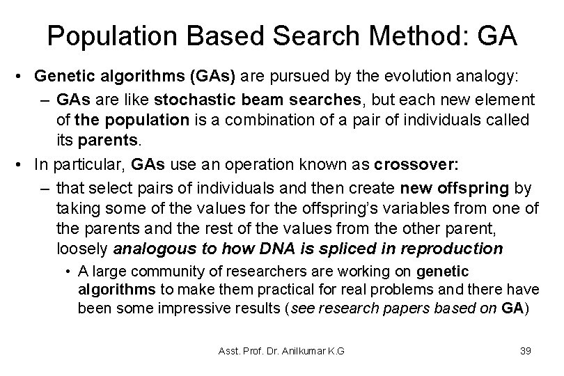Population Based Search Method: GA • Genetic algorithms (GAs) are pursued by the evolution Population Based Search Method: GA • Genetic algorithms (GAs) are pursued by the evolution