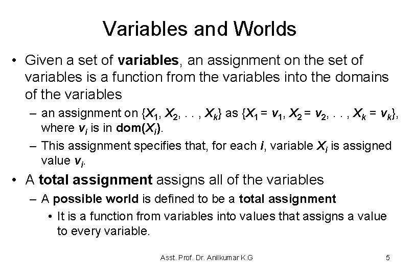 Variables and Worlds • Given a set of variables, an assignment on the set Variables and Worlds • Given a set of variables, an assignment on the set