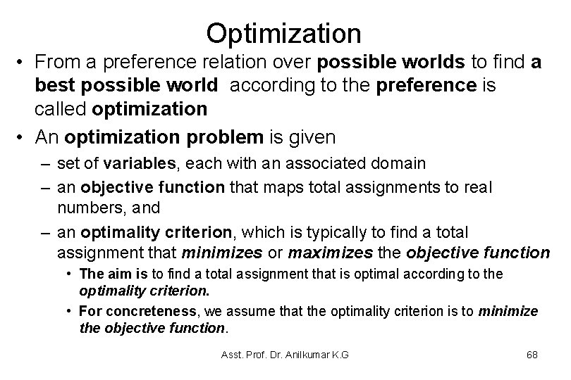 Optimization • From a preference relation over possible worlds to find a best possible Optimization • From a preference relation over possible worlds to find a best possible