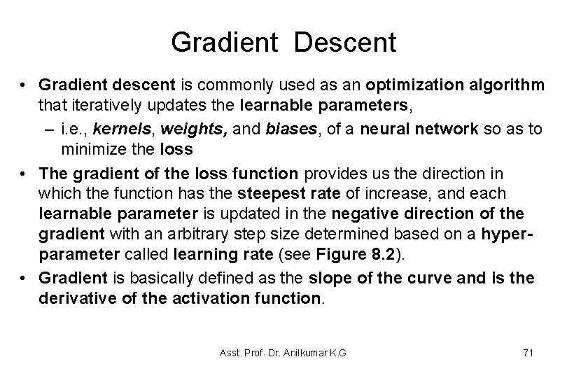 Gradient Descent • Gradient descent is commonly used as an optimization algorithm that iteratively Gradient Descent • Gradient descent is commonly used as an optimization algorithm that iteratively