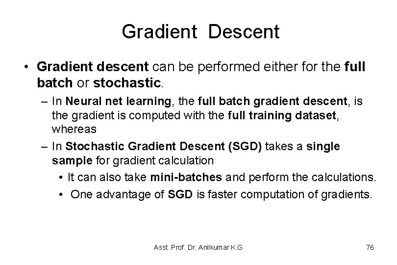 Gradient Descent • Gradient descent can be performed either for the full batch or Gradient Descent • Gradient descent can be performed either for the full batch or