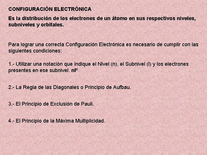 CONFIGURACIÓN ELECTRÓNICA Es la distribución de los electrones de un átomo en sus respectivos