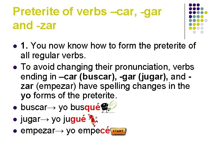 Preterite of verbs –car, -gar and -zar l l l 1. You now know