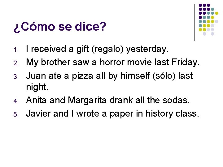 ¿Cómo se dice? 1. 2. 3. 4. 5. I received a gift (regalo) yesterday.