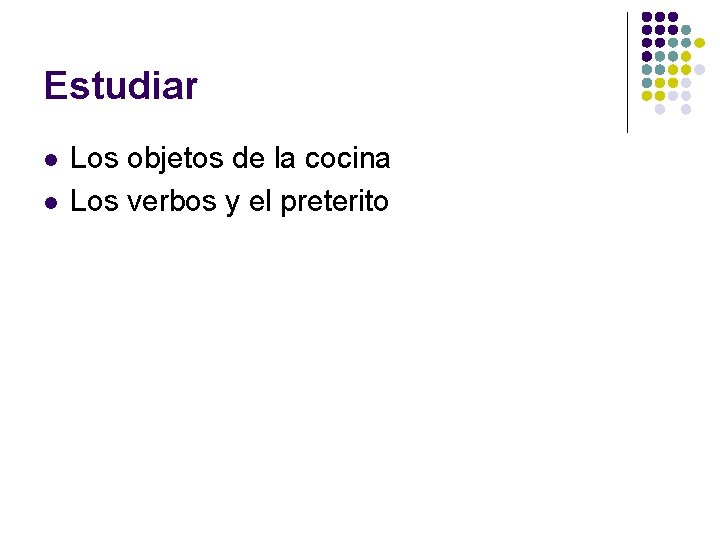 Estudiar l l Los objetos de la cocina Los verbos y el preterito 