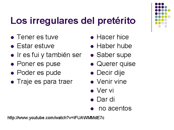 Los irregulares del pretérito l l l Tener es tuve Estar estuve Ir es