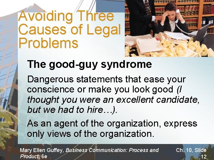 Avoiding Three Causes of Legal Problems The good-guy syndrome Dangerous statements that ease your