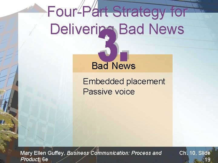 Four-Part Strategy for Delivering Bad News Embedded placement Passive voice Mary Ellen Guffey, Business