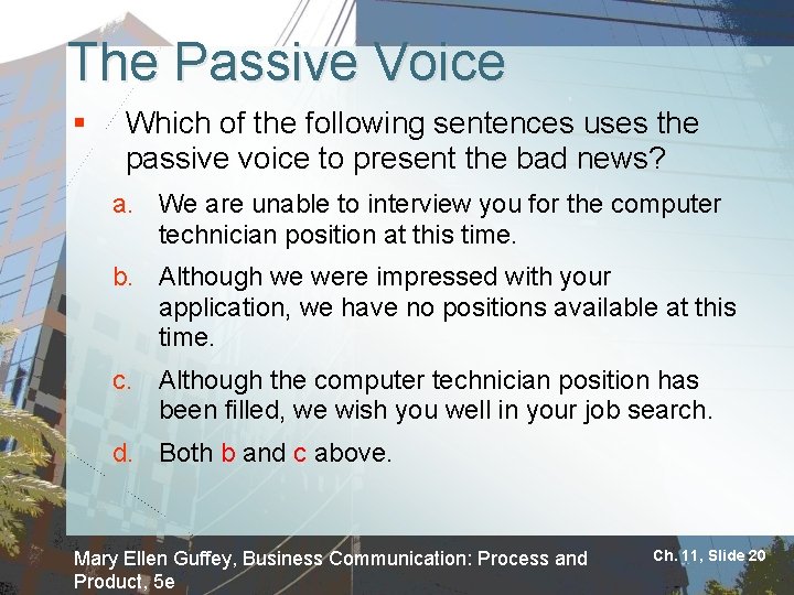 The Passive Voice § Which of the following sentences uses the passive voice to