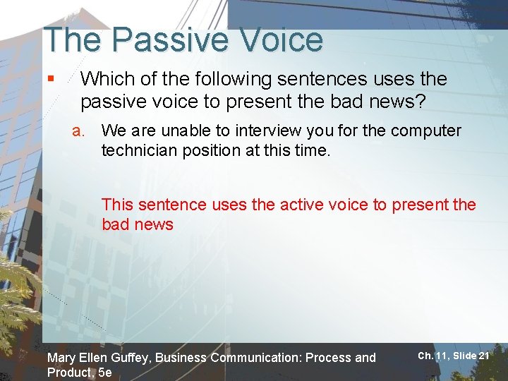The Passive Voice § Which of the following sentences uses the passive voice to