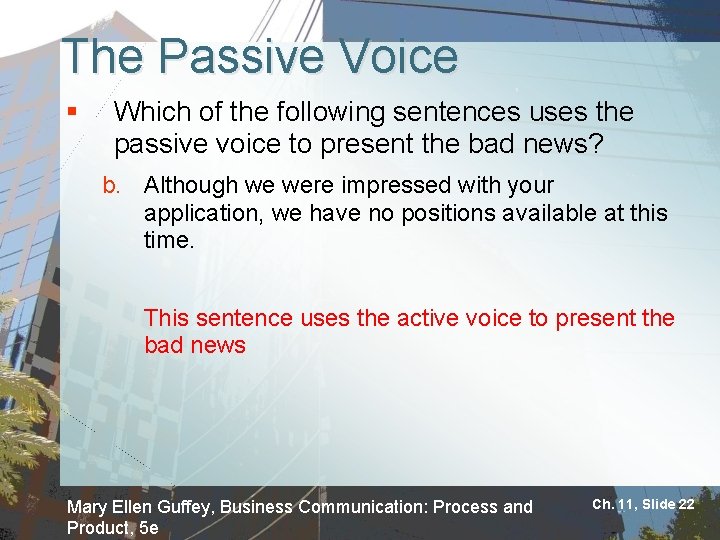 The Passive Voice § Which of the following sentences uses the passive voice to