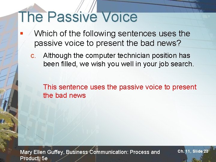 The Passive Voice § Which of the following sentences uses the passive voice to