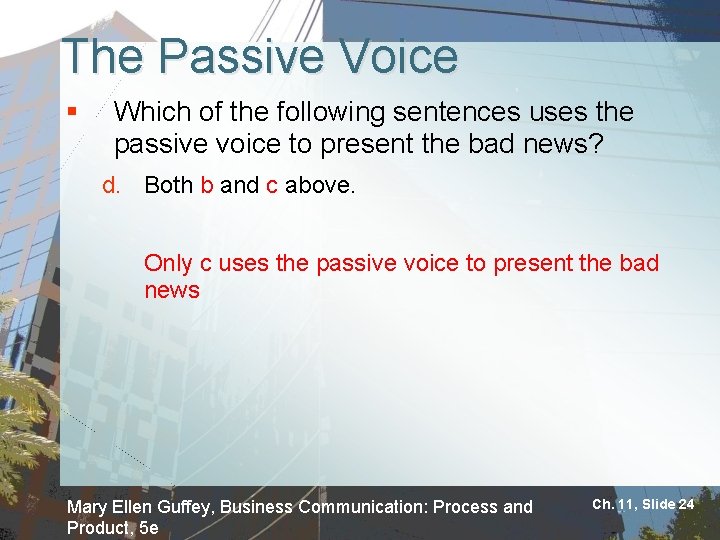 The Passive Voice § Which of the following sentences uses the passive voice to