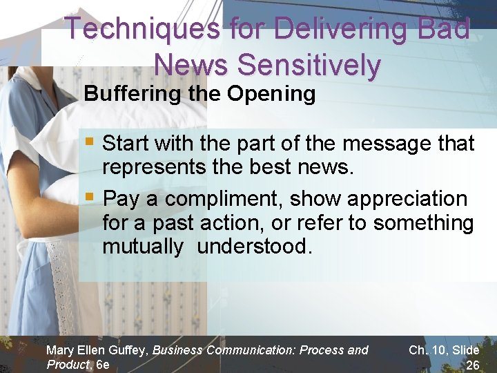 Techniques for Delivering Bad News Sensitively Buffering the Opening § Start with the part