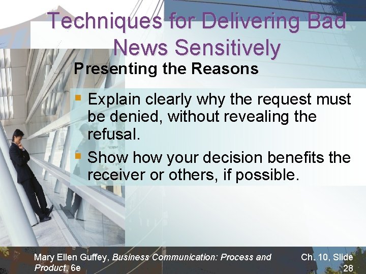 Techniques for Delivering Bad News Sensitively Presenting the Reasons § Explain clearly why the