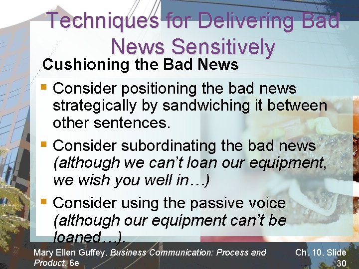 Techniques for Delivering Bad News Sensitively Cushioning the Bad News § Consider positioning the