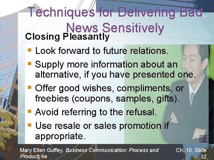 Techniques for Delivering Bad News Sensitively Closing Pleasantly § Look forward to future relations.