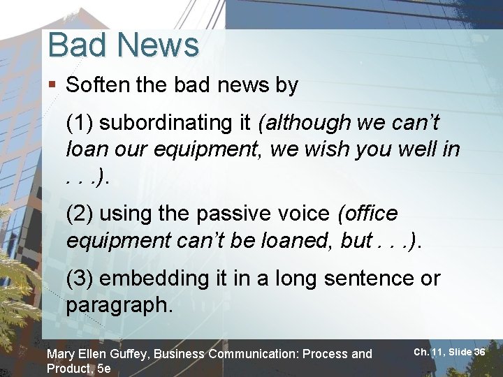 Bad News § Soften the bad news by (1) subordinating it (although we can’t