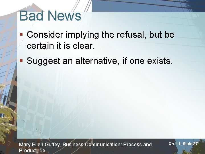 Bad News § Consider implying the refusal, but be certain it is clear. §