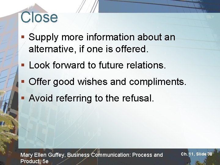 Close § Supply more information about an alternative, if one is offered. § Look