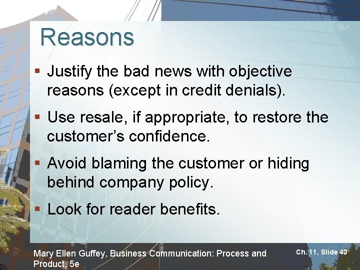 Reasons § Justify the bad news with objective reasons (except in credit denials). §