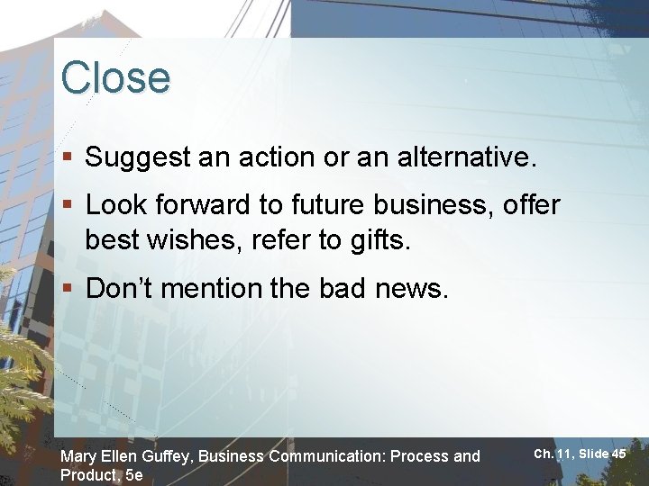 Close § Suggest an action or an alternative. § Look forward to future business,