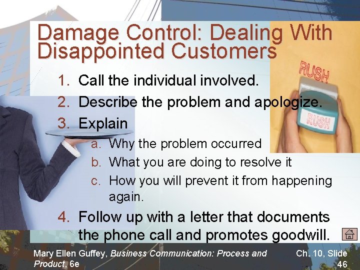 Damage Control: Dealing With Disappointed Customers 1. Call the individual involved. 2. Describe the