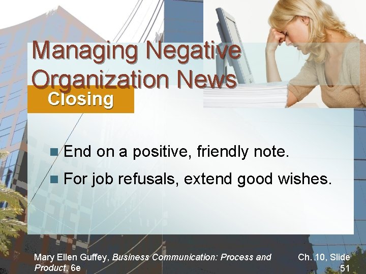 Managing Negative Organization News Closing n End n For on a positive, friendly note.