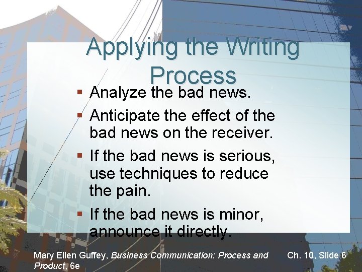 Applying the Writing Process § Analyze the bad news. § Anticipate the effect of