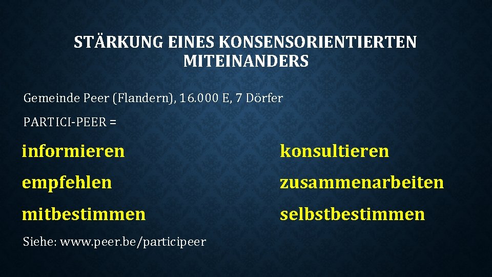 STÄRKUNG EINES KONSENSORIENTIERTEN MITEINANDERS Gemeinde Peer (Flandern), 16. 000 E, 7 Dörfer PARTICI-PEER =