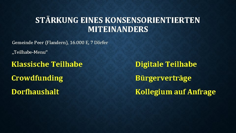 STÄRKUNG EINES KONSENSORIENTIERTEN MITEINANDERS Gemeinde Peer (Flandern), 16. 000 E, 7 Dörfer „Teilhabe-Menu“ Klassische