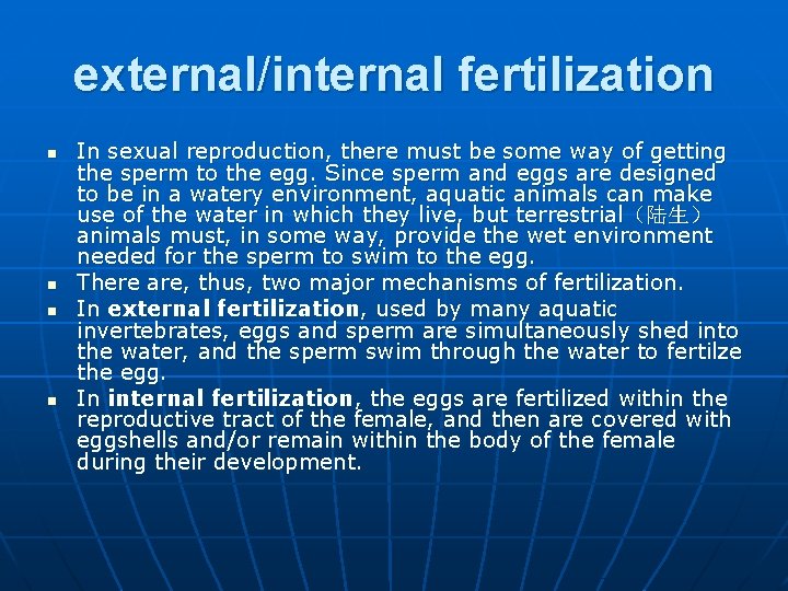 external/internal fertilization n n In sexual reproduction, there must be some way of getting