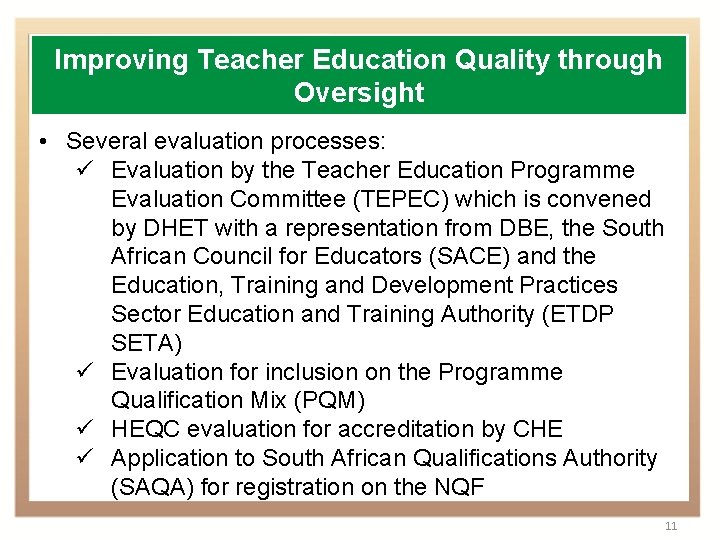 Improving Teacher Education Quality through Oversight • Several evaluation processes: ü Evaluation by the