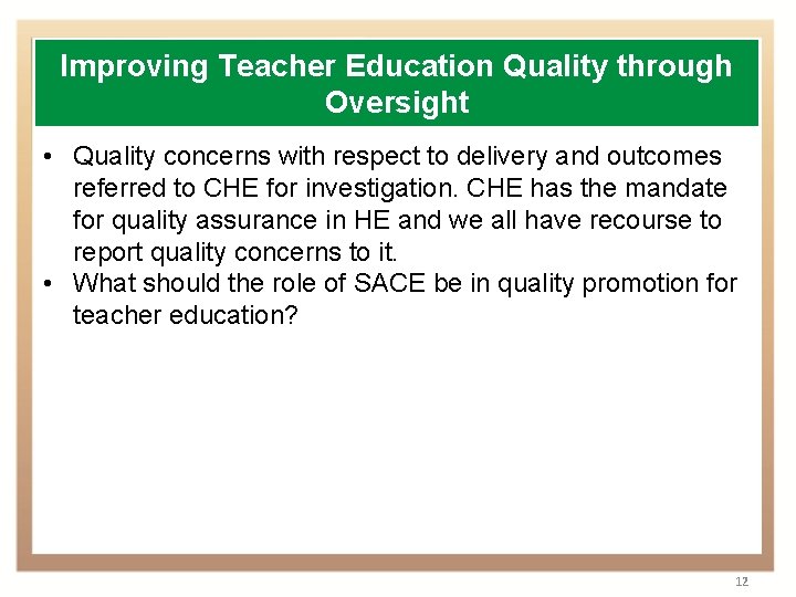 Improving Teacher Education Quality through Oversight • Quality concerns with respect to delivery and