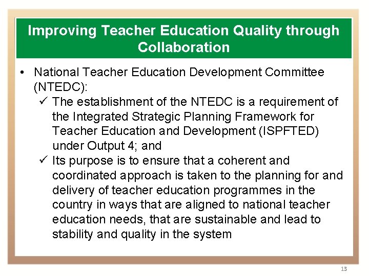 Improving Teacher Education Quality through Collaboration • National Teacher Education Development Committee (NTEDC): ü