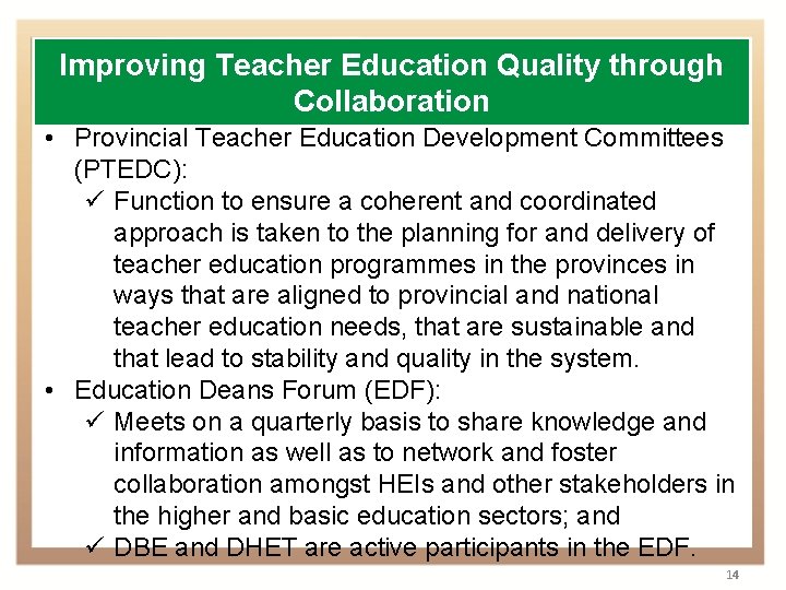 Improving Teacher Education Quality through Collaboration • Provincial Teacher Education Development Committees (PTEDC): ü