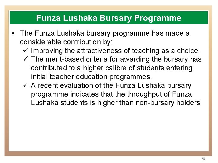 Funza Lushaka Bursary Programme • The Funza Lushaka bursary programme has made a considerable